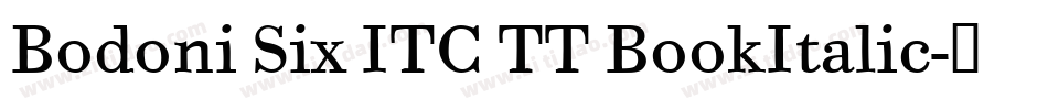 Bodoni Six ITC TT BookItalic字体转换